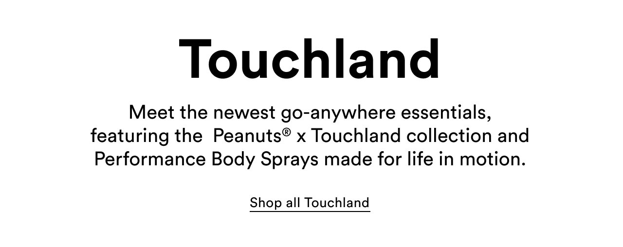 Touchland | Meet the newest go-anywhere essentials, featuring the Peanuts x Touchland collection and Performance Body Sprays made for life in motion | Shop all Touchland