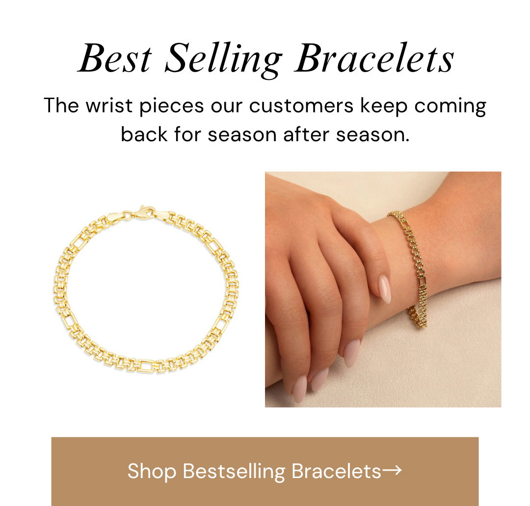 Best Selling Bracelets.  The wrist pieces our customers keep coming back for season after season.