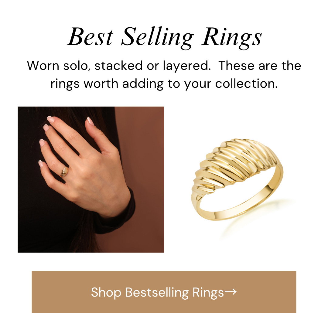 Best Selling Rings.  Worn solo, stacked or layered.  These are the rings worth adding to your collection.