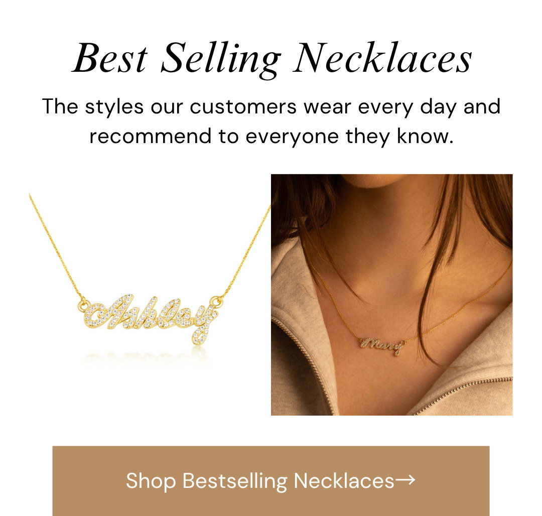 Best Selling Necklaces.  The styles our customers wear every day and recommend to everyone they know.