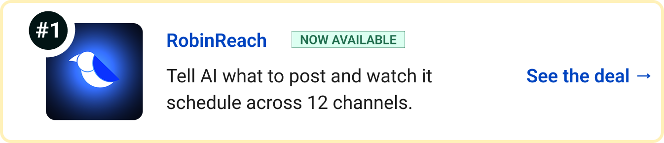RobinReach (Now available) - Tell AI what to post and watch it schedule across 12 channels. See the deal →