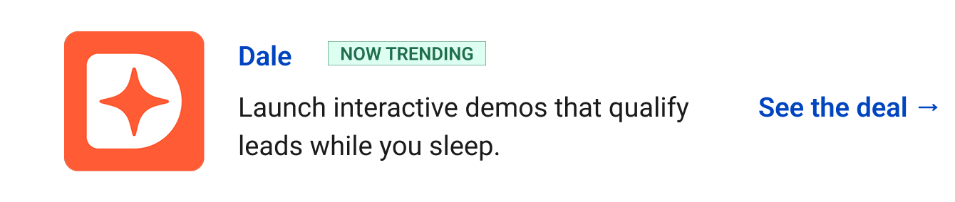 Dale (Now Trending) Launch interactive demos that qualify leads while you sleep. See the deal →