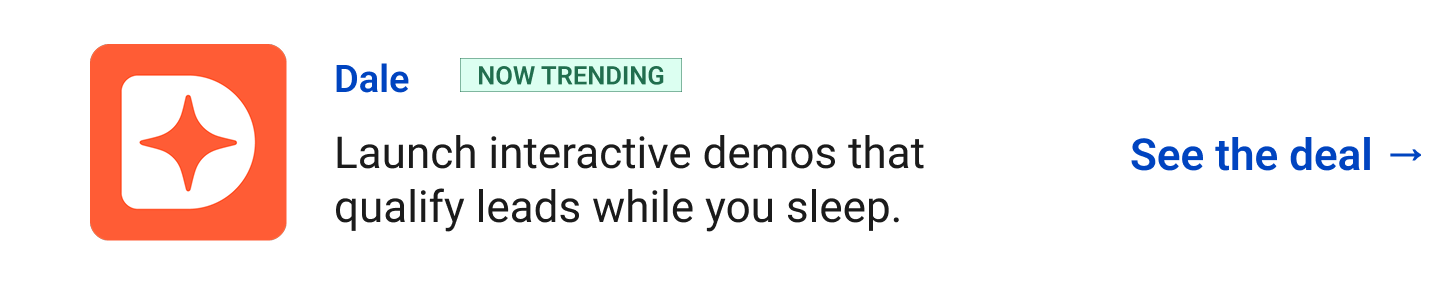 Dale (Now Trending) Launch interactive demos that qualify leads while you sleep. See the deal →