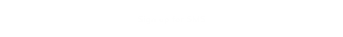 Sign up for SMS