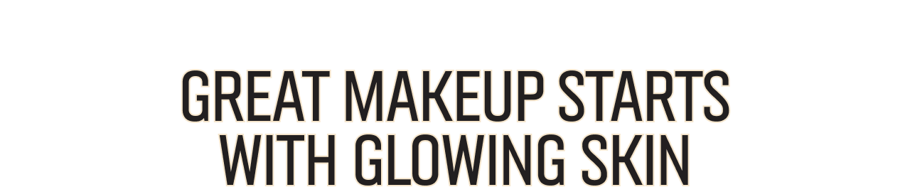 Great Makeup Starts With Glowing Skin