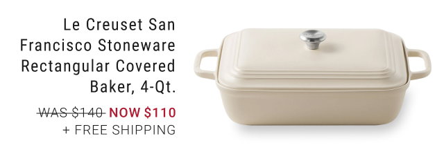 Le Creuset San Francisco Stoneware Rectangular Covered Baker, 4-Qt. NOW $110 + Free Shipping