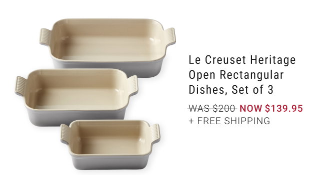 Le Creuset Heritage Open Rectangular Dishes, Set of 3 NOW $139.95 + Free Shipping