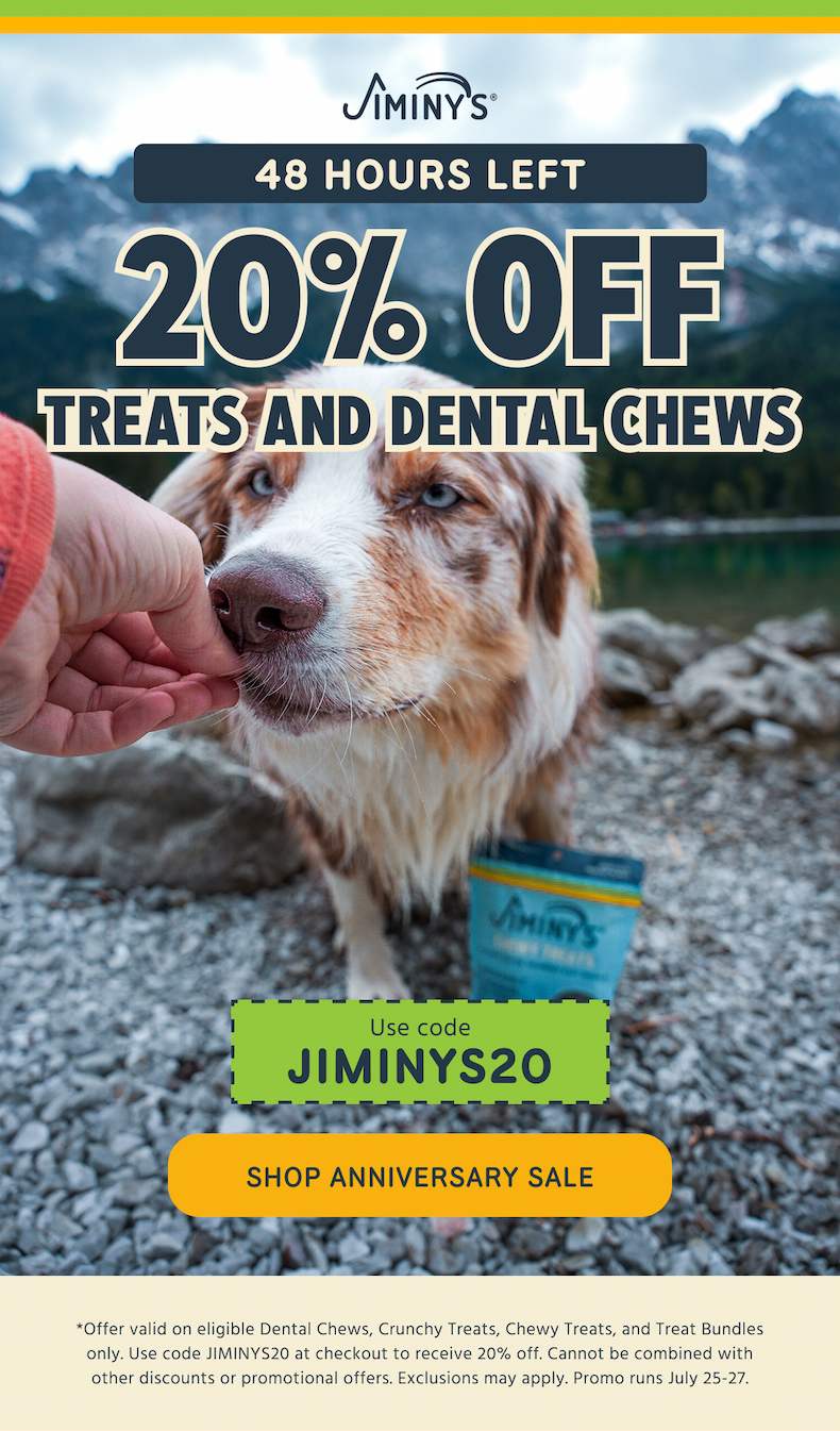 48 HOURS LEFT 20% OFF treats and chews  Use code JIMINYS20 Shop The Sale