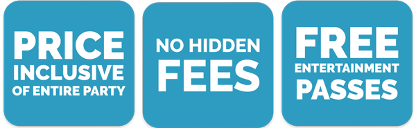 Price inclusive of entire party, no hidden fees and free entertainment passes