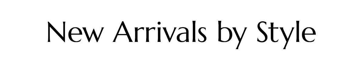 New Arrivals by Style