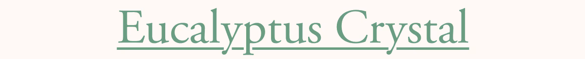 Eucalyptus Crystal
