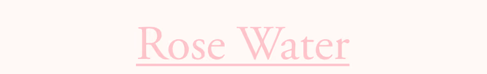 Rose Water