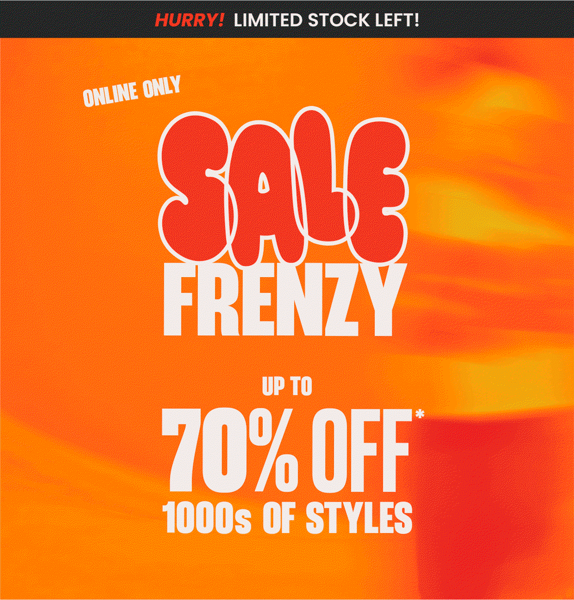 Shop Sale Frenzy! Up to 70% Off*