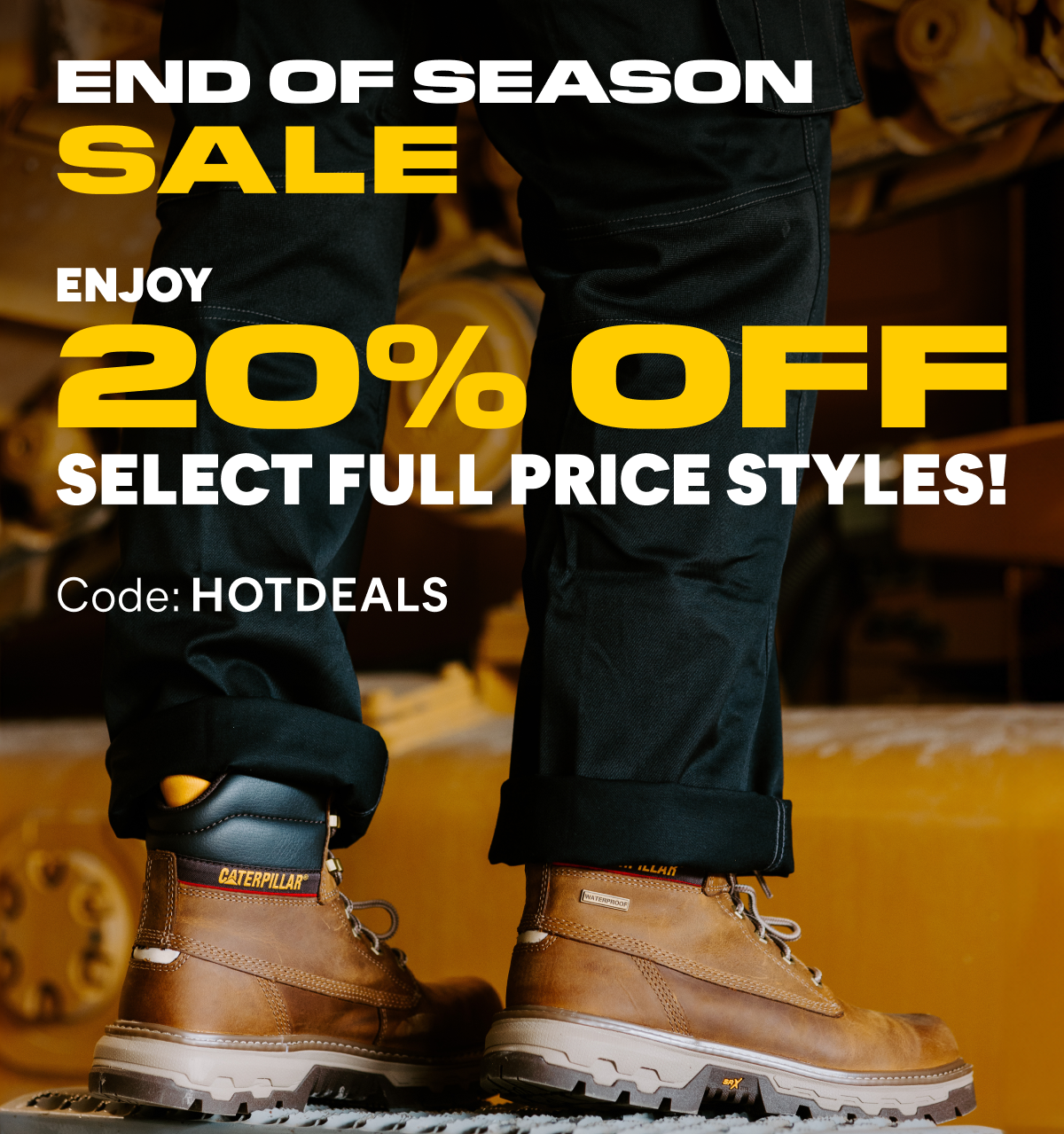 CAT - END OF SEASON SALE - ENJOY 20% OFF SELECT FULL PRICE STYLES - Code: HOTDEALS.