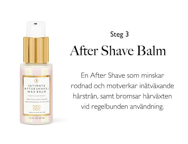 Steg 3 — After Shave Balm. En After Shave som minskar rodnad och motverkar inåtväxande hårstrån, samt bromsar hårväxten vid regelbunden användning.
