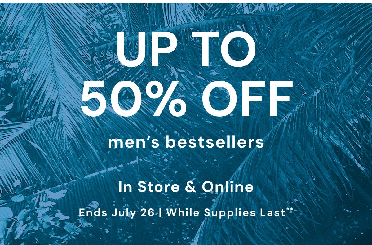 Up to 50% Off Including Men’s Best Sellers