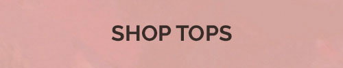 SHOP TOPS