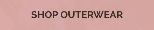SHOP OUTERWEAR