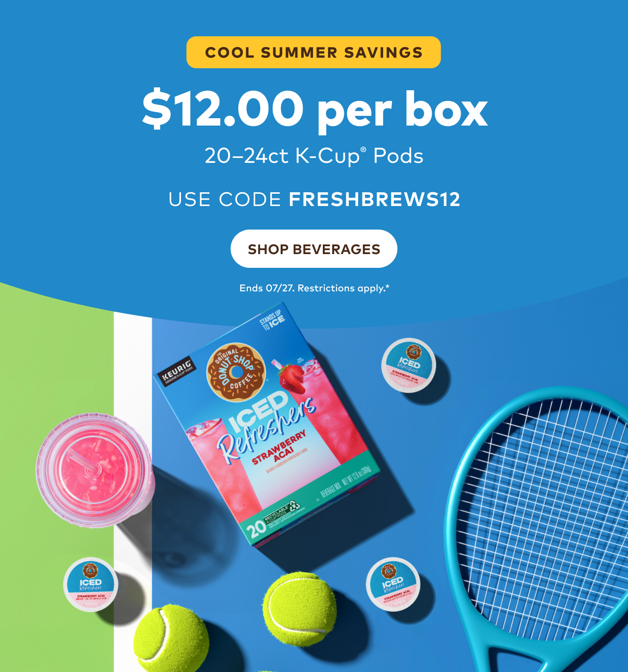 $12 per box of 20-24ct K-Cup® pods with code FRESHBREWS12