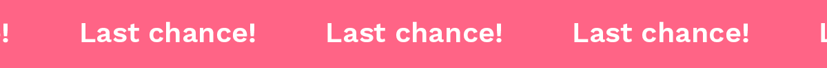 Last Chance!