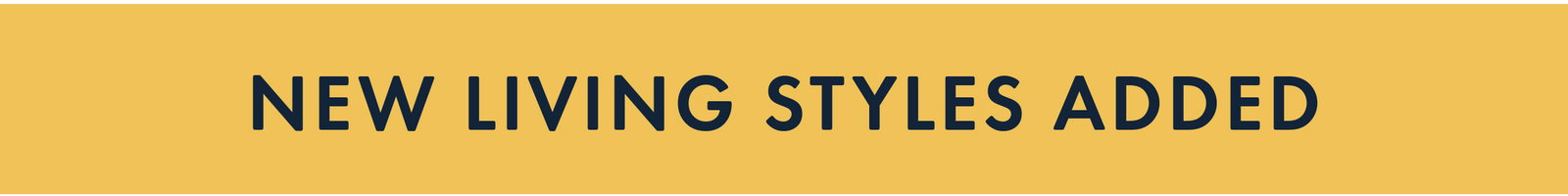 New Living Styles Added