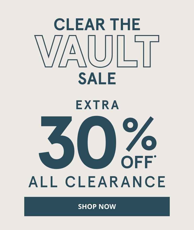 Clear the vault sale. Extra 30% Off all clearance. Click shop now.