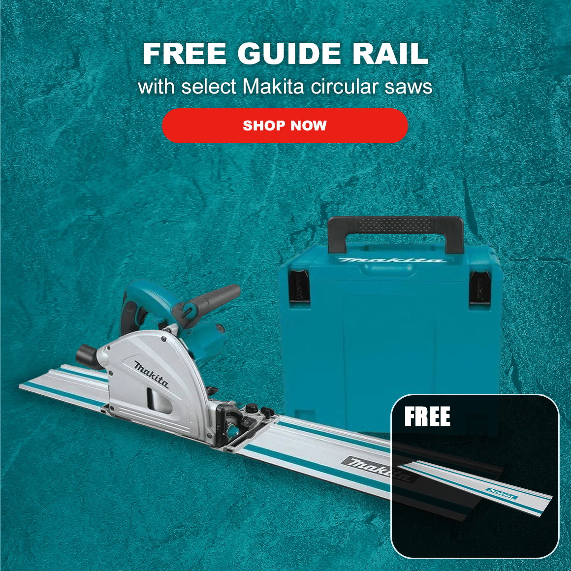 FREE GUIDE RAIL | with select Makita circular saws | Shop Now