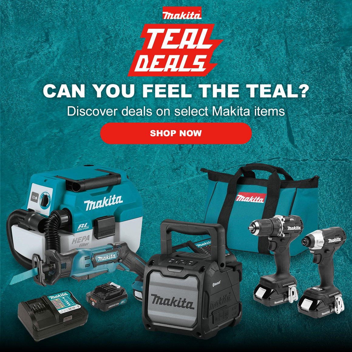 Makita Teal Deals | CAN YOU FEEL THE TEAL? | Discover deals on select Makita items | SHOP NOW