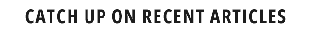 Catch up on Recent Articles