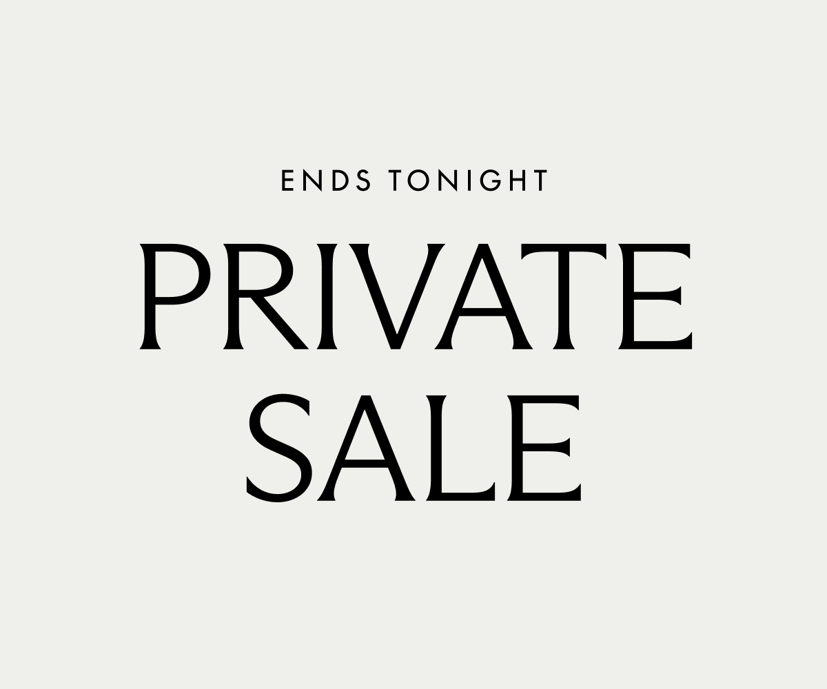 Private Sale ends tonight.