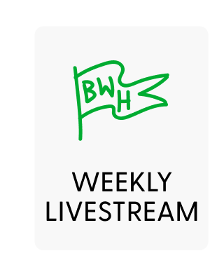 Weekly BWH Livestream