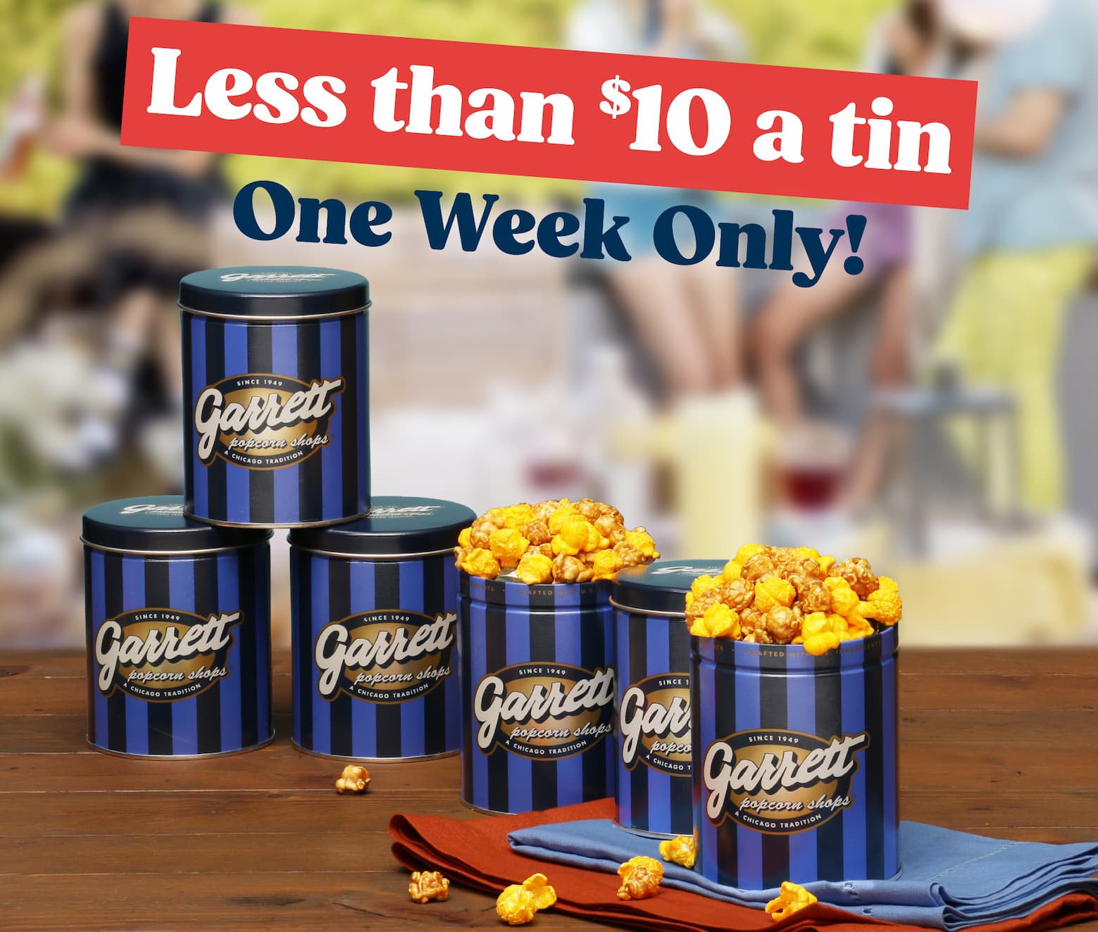 Less than $10 a tin. One Week Only!