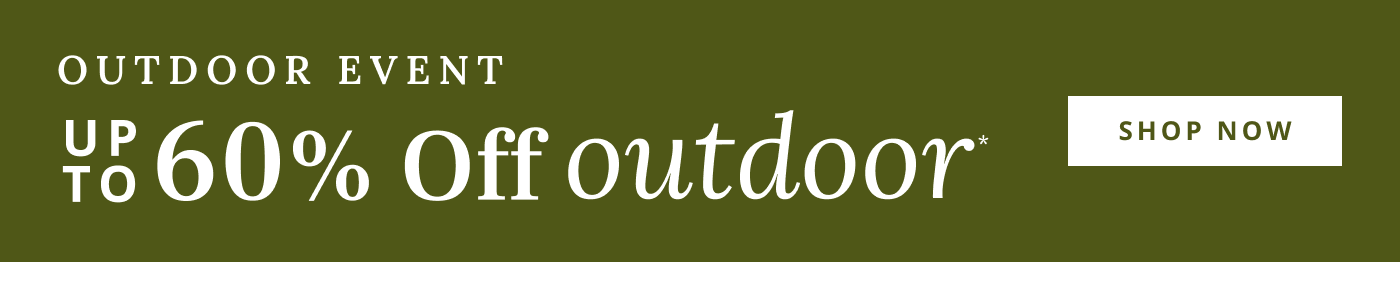 Up to 60% Off Outdoor*