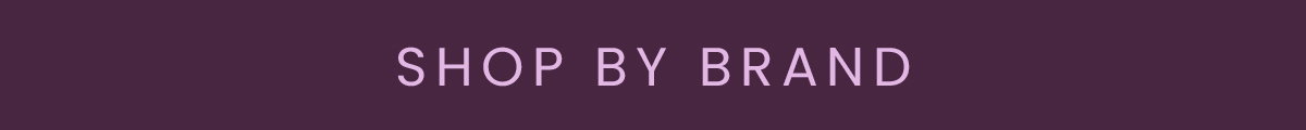 SHOP BY BRAND