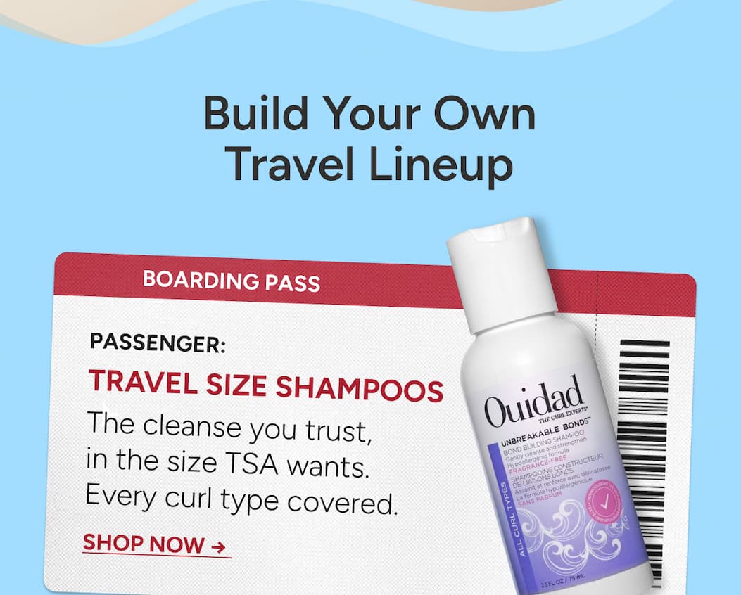 Build Your Own Travel Lineup - Passenger:  Travel Size Shampoos  The cleanse you trust,  in the size TSA wants.  Every curl type covered.  SHOP NOW → 