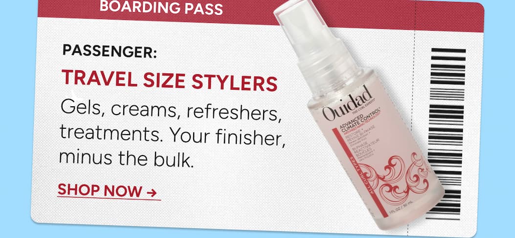Passenger:  Travel Size Stylers  Gels, creams, refreshers, treatments. Your finisher,  minus the bulk.  SHOP NOW → 