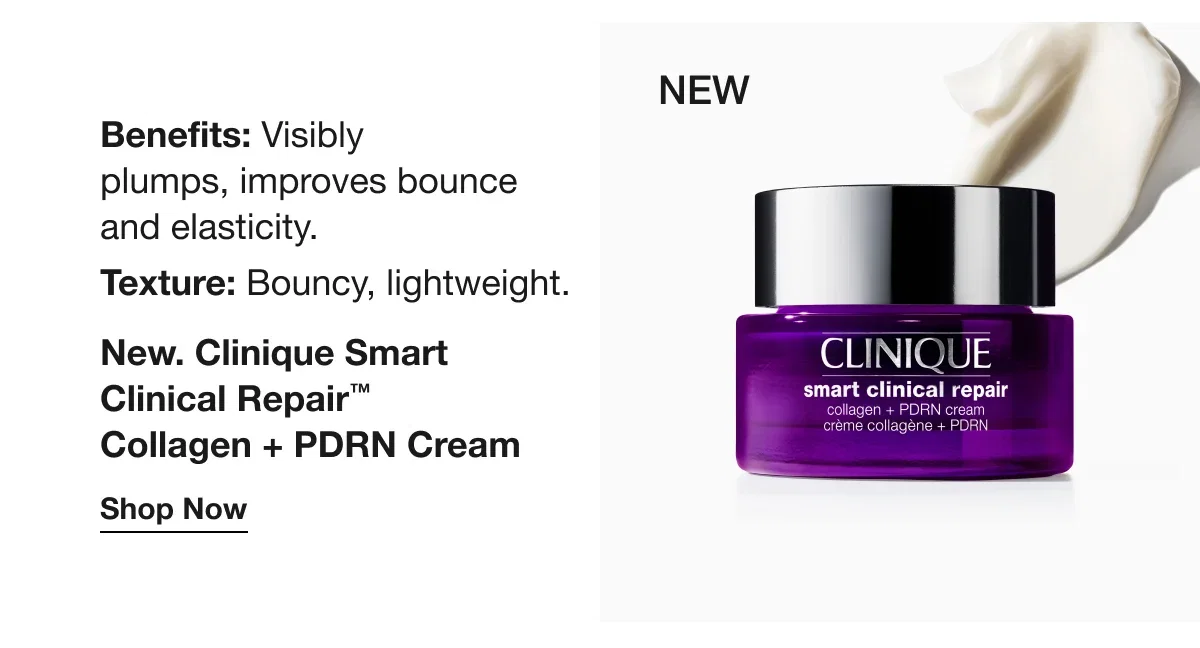 Benefits: Visibly plumps, improves bounce and elasticity. Texture: Bouncy, lightweight. | New. Clinique Smart Clinical Repair™ Collagen + PDRN Cream | Shop Now | New