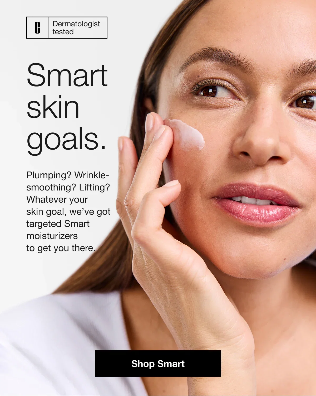 Smart skin goals. | Plumping? Wrinkle-smoothing? Lifting? Whatever your skin goal, we’ve got  targeted Smart moisturizers to get you there. | Shop Smart