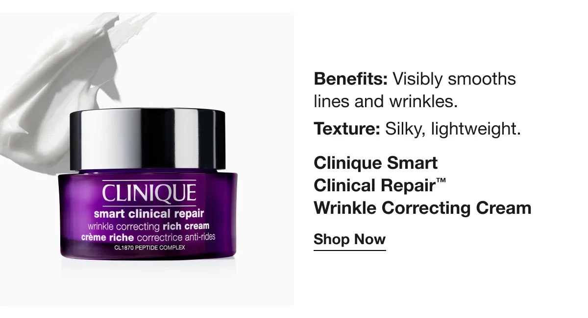 Benefits: Visibly smooths lines and wrinkles. Texture: Silky, lightweight. | Clinique Smart Clinical Repair™ Wrinkle Correcting Cream | Shop Now