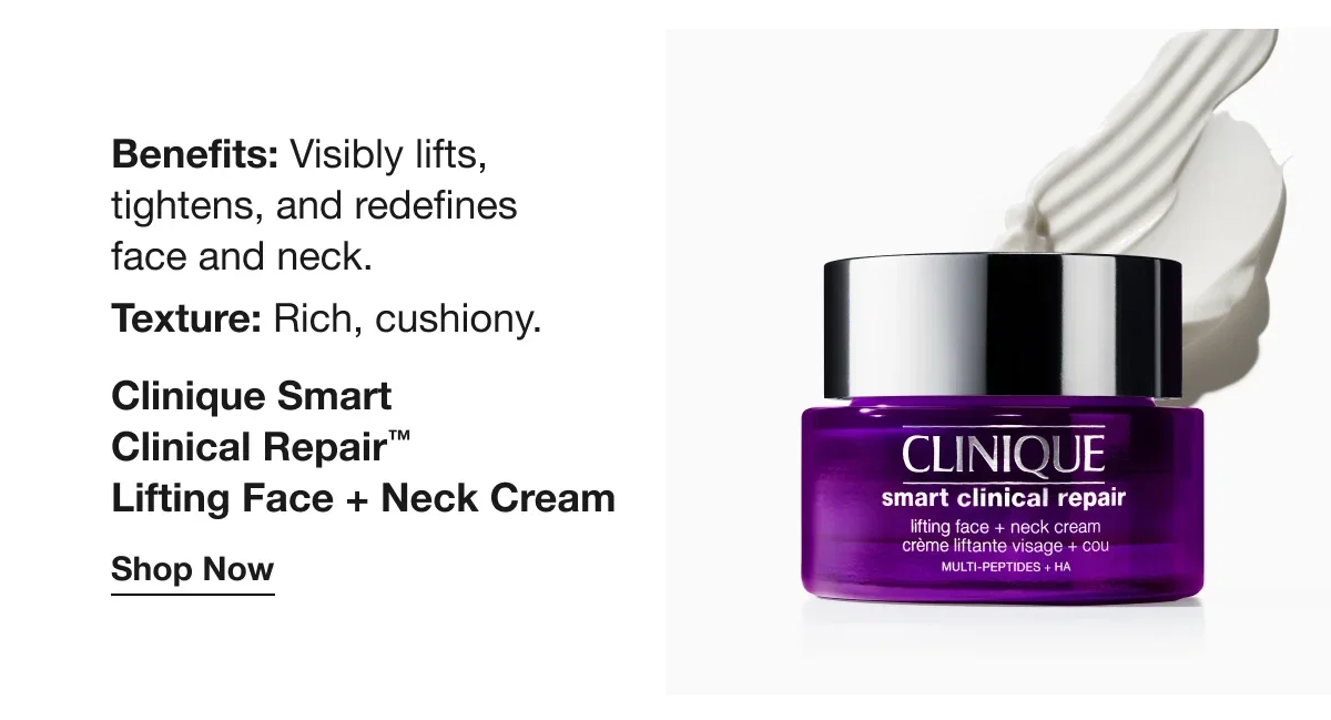 Benefits: Visibly lifts, tightens, and redefines face and neck. Texture: Rich, cushiony. | Clinique Smart Clinical Repair™ Lifting Face + Neck Cream | Shop Now