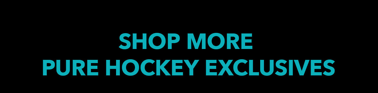 B3- Shop More Pure Hockey Exclusives