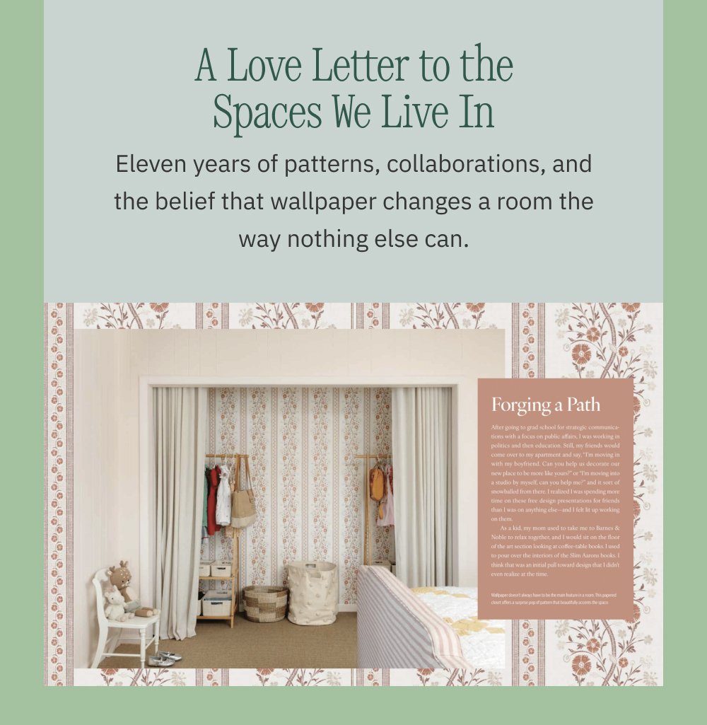 A Love Letter to the Spaces We Live In Eleven years of patterns, collaborations, and the belief that wallpaper changes a room the way nothing else can.