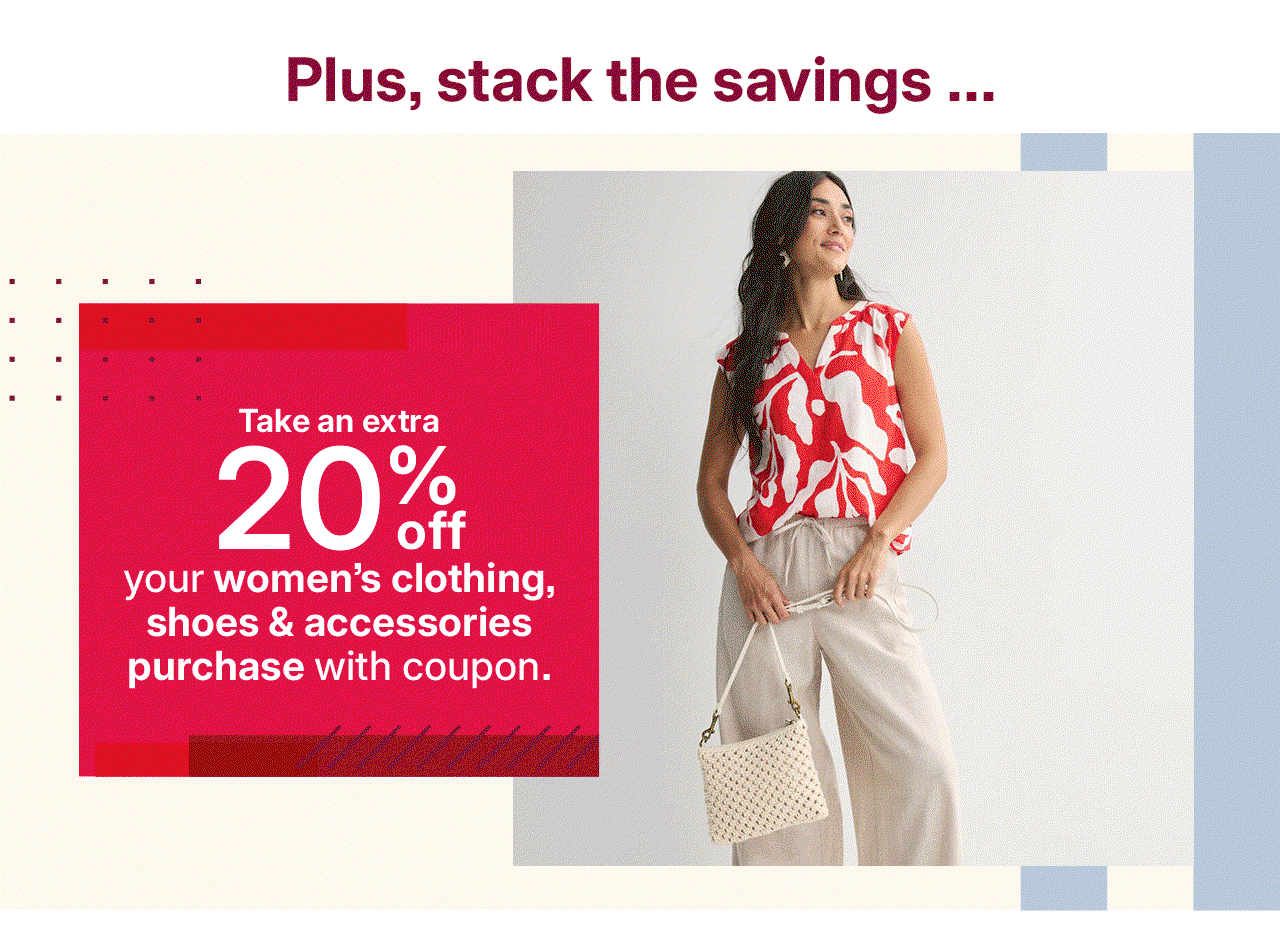 take an extra 20% off your women's clothing, shoes and accessories purchase with coupon