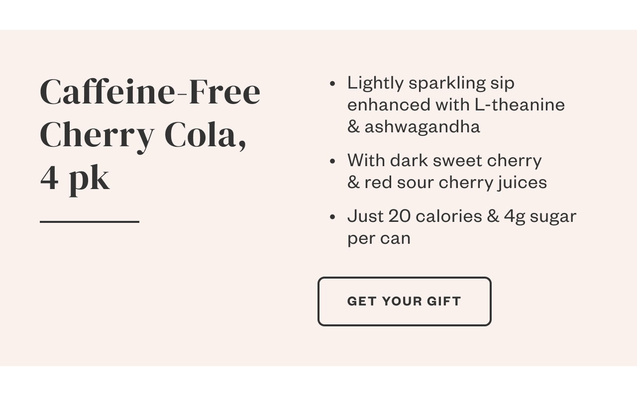 Caffeine-Free Cherry Cola, 4 pk. Get Your Gift.