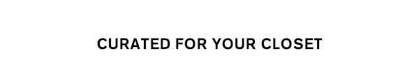 Curated For Your Closet