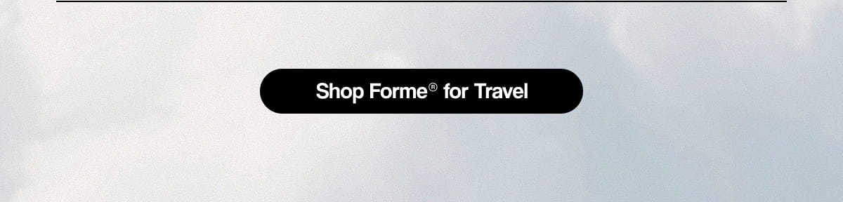 [ Shop Forme® for Travel ]