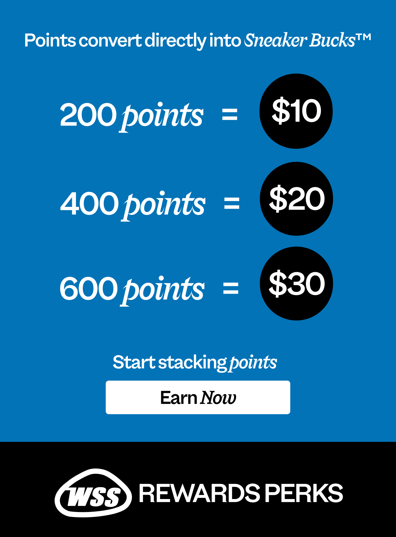 Points convert directly to Sneaker Bucks TM!