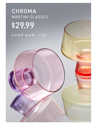 Chroma Martini Glasses: $29.99