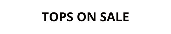 TOPS ON SALE