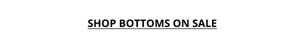 SHOP BOTTOMS ON SALE